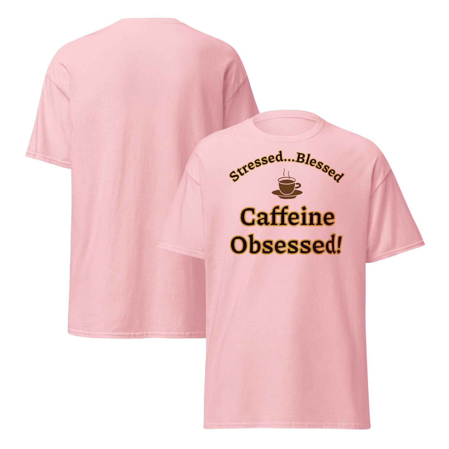 Pink t-shirt with a whipped cream coffee cup illustration and the phrase “Stressed…Blessed / Caffeine Obsessed!” in bold brown text.
